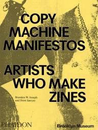 Epub ebooks gratis download Copy Machine Manifestos: Artists Who Make Zines  by Branden W. Joseph, Drew Sawyer