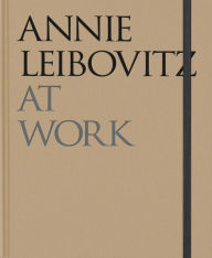 Title: Annie Leibovitz At Work, Author: Annie Leibovitz