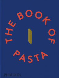 Title: The Book of Pasta, Author: Academia Barilla