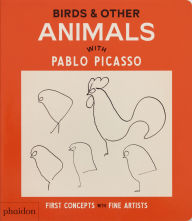 Title: Birds & Other Animals: with Pablo Picasso, Author: Phaidon Editors
