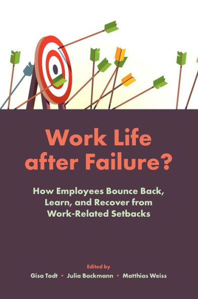 Work Life After Failure?: How Employees Bounce Back, Learn, and Recover from Work-Related Setbacks