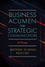 Business Acumen for Strategic Communicators: A Primer