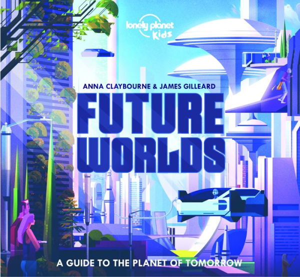 Lonely Planet Kids Future Worlds