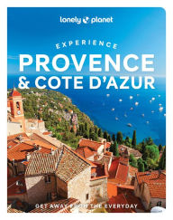 Ebook torrents download Lonely Planet Experience Provence & the Cote d'Azur 1  English version 9781838696115 by Nicola Williams, Chrissie McClatchie, Ashley Parsons, Nicola Williams, Chrissie McClatchie, Ashley Parsons