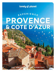 Title: Lonely Planet Experience Provence & the Cote d'Azur, Author: Nicola Williams