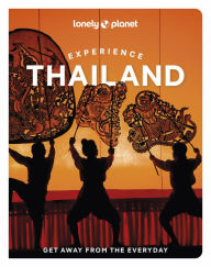 Title: Lonely Planet Experience Thailand, Author: Chawadee Nualkhair