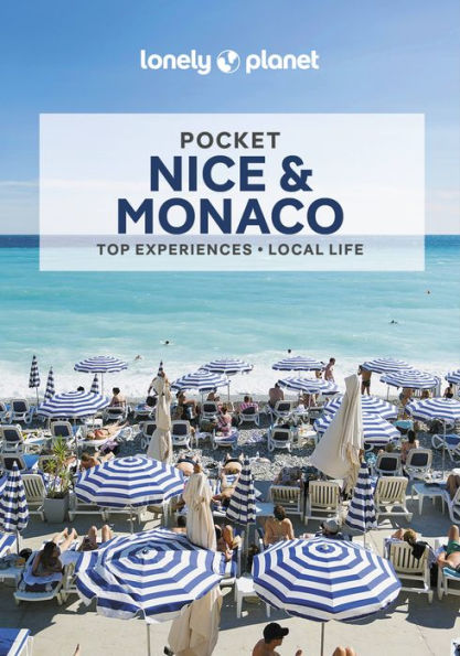 Lonely Planet Pocket Nice & Monaco: Detailed Itineraries Travel Like a Local Insider Tips Covers Vieux Nice, Promenade, Cimiez, Monaco, and more