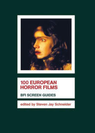 Title: 100 European Horror Films, Author: Steven Jay Schneider