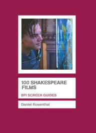 Title: 100 Shakespeare Films, Author: Daniel Rosenthal