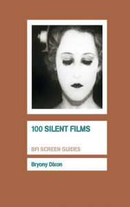 Title: 100 Silent Films, Author: Bryony Dixon