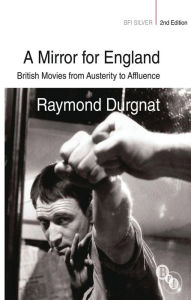 Title: A Mirror for England: British Movies from Austerity to Affluence, Author: Raymond Durgnat