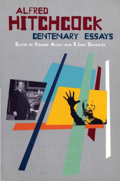 Alfred Hitchcock: Centenary Essays