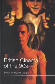 Title: British Cinema of the 90s, Author: Robert Murphy