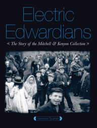 Title: Electric Edwardians: The Films of Mitchell and Kenyon, Author: Vanessa Toulmin