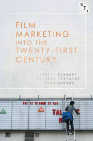 Title: Film Marketing into the Twenty-First Century, Author: Nolwenn Mingant