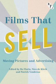 Title: Films that Sell: Moving Pictures and Advertising, Author: Patrick Vonderau
