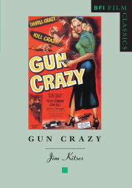 Title: Gun Crazy, Author: Jim Kitses