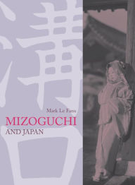 Title: Mizoguchi and Japan, Author: Mark Le Fanu