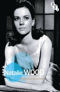 Title: Natalie Wood, Author: Rebecca Sullivan