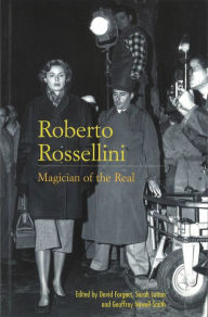 Title: Roberto Rossellini: Magician of the Real, Author: David Forgacs