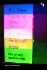 Title: Fields of View: Film, Art and Spectatorship, Author: A.L. Rees