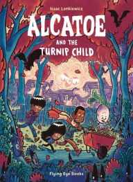 Title: Alcatoe and the Turnip Child, Author: Isaac Lenkiewicz