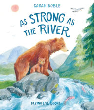 Title: As Strong as the River, Author: Sarah Noble