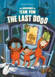 The Adventures of Team Pom: The Last Dodo: Team Pom Book 2