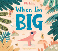 Title: When I'm Big, Author: Ella Bailey