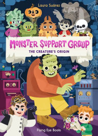 Title: Monster Support Group: The Creature's Origin, Author: Laura Suárez