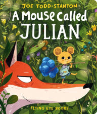 Title: A Mouse Called Julian, Author: Joe Todd-Stanton