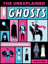 Title: The Unexplained: Ghosts, Author: Adam Allsuch Boardman