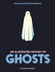 Free ebook download forums An Illustrated History of Ghosts 9781838743390 