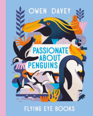 Free online book downloads Passionate About Penguins 9781838748524 ePub PDB FB2 in English by Owen Davey, Owen Davey