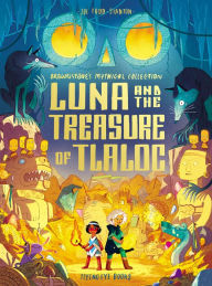 Ebook full free download Luna and the Treasure of Tlaloc: Brownstone's Mythical Collection 5 by Joe Todd-Stanton, Joe Todd-Stanton in English PDF