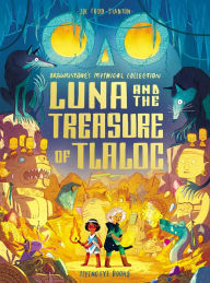 Download free books for iphone 3gs Luna and the Treasure of Tlaloc: Brownstone's Mythical Collection 5 MOBI by Joe Todd-Stanton, Joe Todd-Stanton