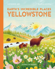 Amazon ec2 book download Earth's Incredible Places: Yellowstone (English literature) by Cath Ard, Bianca Austria, Cath Ard, Bianca Austria