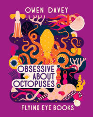 Title: Obsessive About Octopuses, Author: Owen Davey