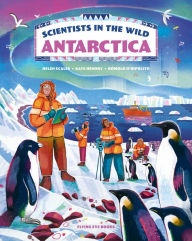 Title: Scientists in the Wild: Antarctica, Author: Helen Scales Ph.D.