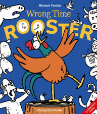 Title: Wrong Time Rooster, Author: Michael Parkin