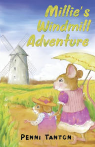 Title: Millie's Windmill Adventure, Author: Penni Tanton