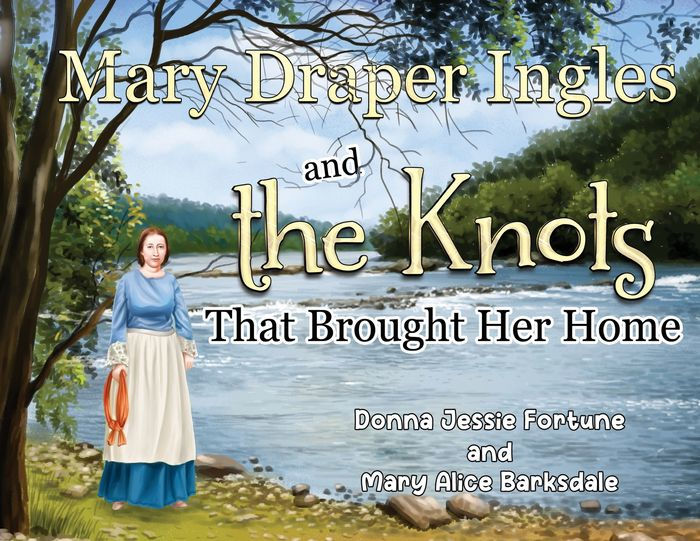 Mary Draper Ingles and the Knots That Brought Her Home by Donna Jessie ...