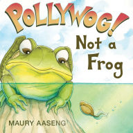 Free download ebook and pdf Pollywog! Not a Frog