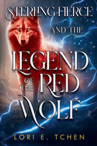 Download pdf from safari books Sterling Fierce and The Legend of the Red Wolf by Lori E Tchen 9781838758394 in English