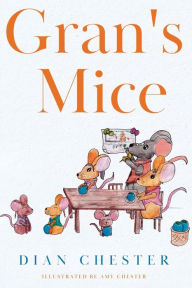 Title: Gran's Mice, Author: Dian Chester