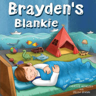 Title: Brayden's Blankie, Author: Candice Menezes