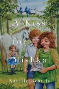 Title: A Kiss for Mishka, Author: Natalie Beattie