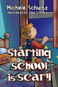 Title: Starting School is Scary, Author: Michele Schultz