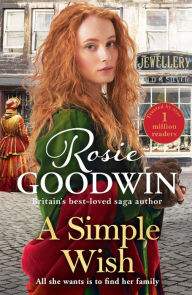 Title: A Simple Wish: A heartwarming and uplifiting saga from bestselling author Rosie Goodwin, Author: Rosie Goodwin