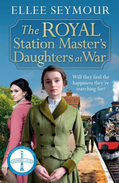 the royal Station Master's Daughters at War: A dramatic World War I saga of family